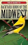 Field Guide to Backyard Birds of the Midwest (Field-Guide to Backyard Birds)