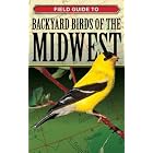 Field Guide to Backyard Birds of the Midwest (Field-Guide to Backyard Birds) by Brian E Small