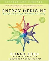 Energy Medicine: Balancing Your Body's Energy for Optimal Health, Joy & Vitality: How to Use Your Body's Energies for Optimum Health and Vitality