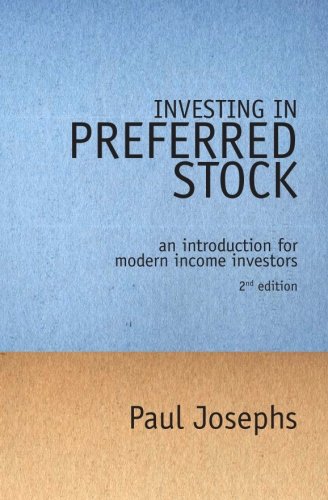 Investing In Preferred Stock: An Introduction For Modern Income Investors (2nd Edition)