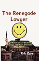 The Renegade Lawyer: Legal Humor for Law Students, Attorneys, and Other Interested Third Parties