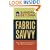 Fabric Savvy: The Essential Guide for Every Sewer