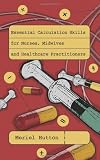 Essential Calculation Skills for Nurses and Midwives