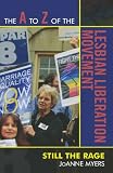 The A to Z of the Lesbian Liberation Movement: Still the Rage (The A to Z Guide Series)