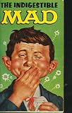 THE INDIGESTIBLE MAD
