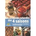 Les conserves naturelles des 4 saisons : Les meilleures recettes de 150 jardini�res et jardiniers biologiques