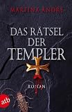 Das R&auml;tsel der Templer: Roman - Martina Andr&eacute;