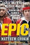 Epic: John McEnroe, Bjrn Borg, and the Greatest Tennis Season Ever