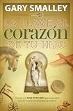 La Llave Al Corazon De Tu Hijo (Spanish Edition)