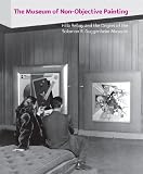 The Museum of Non-Objective Painting : Hilla Rebay and the origins of the Solomon R. Guggenheim Museum