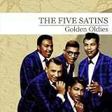 Golden Oldies [The Five Satins] (Digitally Remastered)