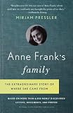 Anne Franks Family: The Extraordinary Story of Where She Came From, Based on More Than 6,000 Newly Discovered Letters, Documents, and Photos