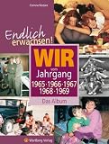 Endlich erwachsen! Wir vom Jahrgang 1965, 1966, 1967, 1968, 1969 - Das Album