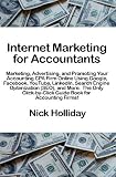 Internet Marketing for Accountants: Marketing, Advertising, and Promoting Your Accounting CPA Firm Online Using Google, Facebook, YouTube, LinkedIn, ... Guide Book for Accounting Firms!