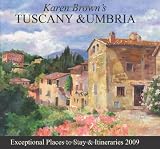 Karen Brown's Tuscany & Umbria 2009: Exceptional Places to Stay & Itineraries (Karen Brown's Tuscany & Umbria: Exceptional Places to Stay & Itineraries)