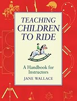 Teaching Children to Ride: A Handbook for Instructors