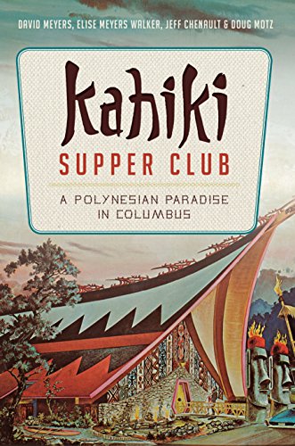 Download Kahiki Supper Club: A Polynesian Paradise in Columbus (American Palate) Download Kahiki Supper Club: A Polynesian Paradise in Columbus (American Palate)