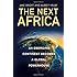 The Next Africa: An Emerging Continent Becomes a Global Powerhouse
