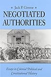 Negotiated authorities : essays in colonial political and constitutional history