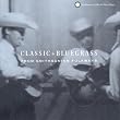Classic Bluegrass From Smithsonian Folkways Classic Bluegrass From Smithsonian Folkways
