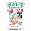 The Everything Guide to Careers in Health Care (Find the Job That's Right for You) (Everything: School and Careers) (Paperback)
