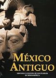 Mexico antiguo: Historia y cultura de los pueblos mesoamericanos (Artes Visuales)