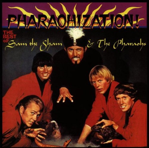 Sam The Sham & The Pharaohs - Pharaohization: the Best of Sam the Sham & the Pharaohs - Zortam Music