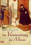 Die Verschw&ouml;rung der M&uuml;nzer: Historischer Roman - Simon Beaufort