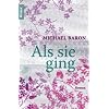Als sie ging: Roman