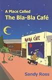 A Place Called the Bla-Bla Cafe