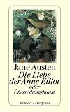 Die Liebe der Anne Elliot oder �berredungskunst - Jane Austen