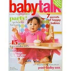Baby Talk (Straight Talk for New Moms) April 2005 - Party Tips for a fun first bash, Easy Ways to Drop your Baby Weight, 7 Secrets of Happy Babies, PostBaby Sex