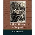 A Short History of England - G. K. Chesterton by G. K. Chesterton