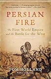 Persian Fire: The First World Empire and the Battle for the West