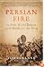 Persian Fire: The First World Empire and the Battle for the West