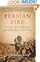 Persian Fire: The First World Empire and the Battle for the West