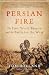 Persian Fire: The First World Empire and the Battle for the West