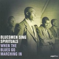 Bluesmen Sing Spirituals: When the Blues Go Marching In