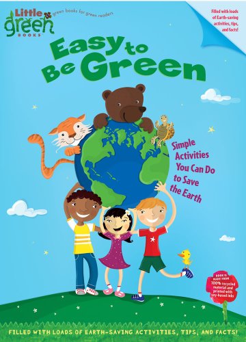 Easy to Be Green: Simple Activities You Can Do to Save the Earth (Little Green Books)
