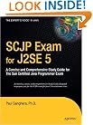 SCJP Exam for J2SE 5: A Concise and Comprehensive Study Guide for The Sun Certified Java Programmer Exam