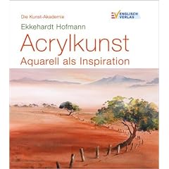 Die Kunst-Akademie: Acrylkunst - Aquarell als Inspiration
