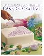 The Essential Guide to Cake Decorating (Cookery)