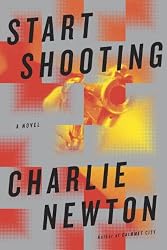 Start Shooting: A Novel