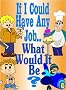 If I Could Have Any Job...What Would It Be ? Children's Rhyming Picture Book (Imagination Series)