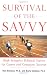 Survival of the Savvy: High-Integrity Political Tactics for Career and Company Success