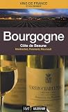 Bourgogne : C&ocirc;te de Beaune : Montrachet, Pommard, Meursault