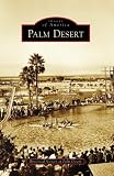 Palm Desert, CA (IMG) (Images of America (Arcadia Publishing))