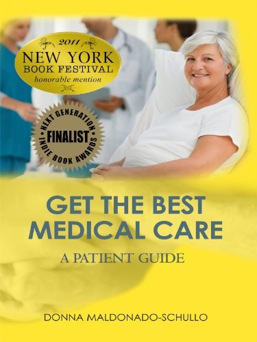 Get The Best Medical Care-You Can Navigate The Medical Maze: A Patient Guide