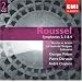 ROUSSEL : Symphonies 2, 3 & 4, Bacchus et Ariane, Le Festin de l'araign�e, Sinfonietta