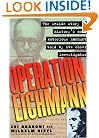 Operation Eichmann: The Truth about the Pursuit, Capture and Trial